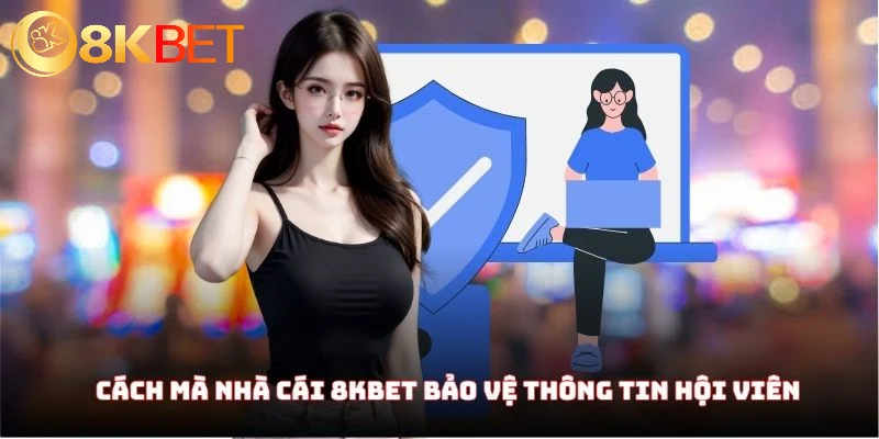 Chính Sách Bảo Mật 8KBET - Hiểu Về Thông Tin Mới Nhất 2025 4 Cách mà nhà cái 8KBET bảo vệ thông tin hội viên