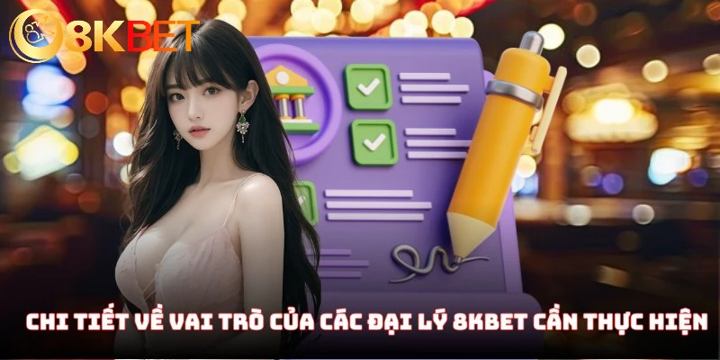 Đại lý 8KBET - Cơ hội làm giàu không khó với vốn 0 đồng 2 Chi tiết về vai trò của các đại lý 8KBET cần thực hiện