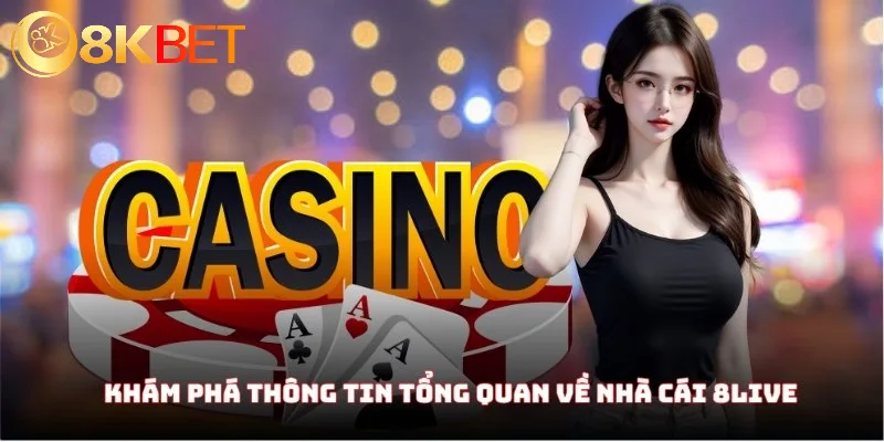 Khám phá thông tin tổng quan về nhà cái 8Live
