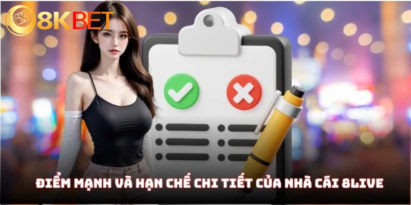 Điểm mạnh và hạn chế chi tiết của nhà cái 8Live
