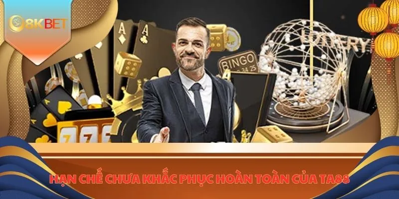 Hạn chế chưa khắc phục hoàn toàn của TA88