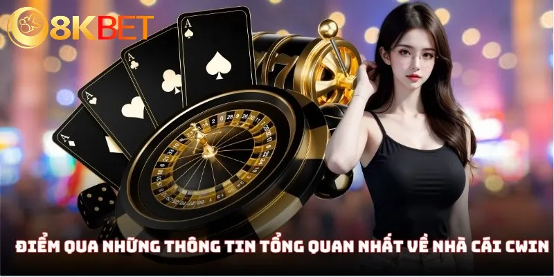 Điểm qua những thông tin tổng quan nhất về nhà cái CWin