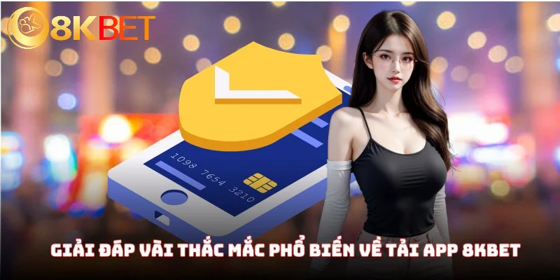Hướng Dẫn Tải App 8KBET Chuẩn Chỉ Về Các Dòng Máy Di Động 4 Giải đáp vài thắc mắc phổ biến về tải app 8KBET