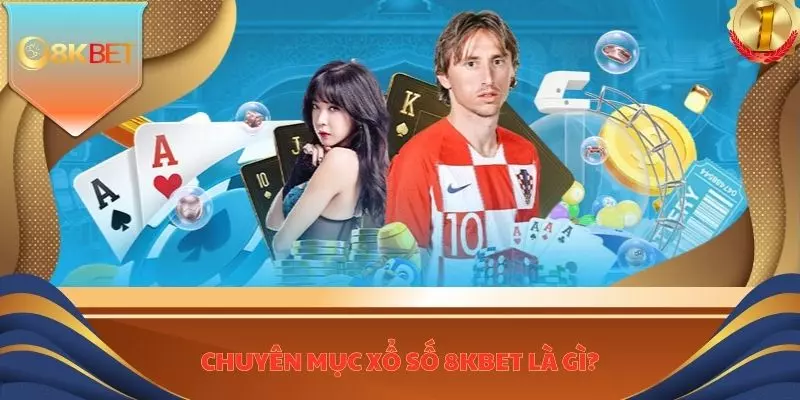 Chuyên mục xổ số 8KBET là gì?